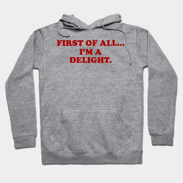 First of all Im a delight, Funny y2k Sarcastic Shirt Dry Humor, Attitude Shirt Hoodie by Y2KERA